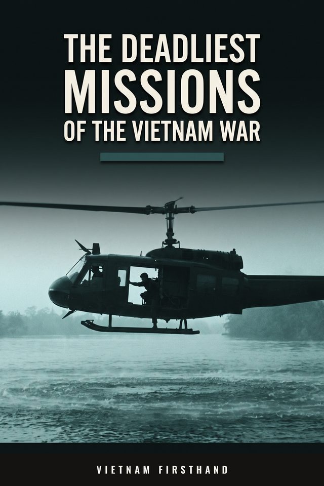 The Deadliest Missions of the Vietnam War